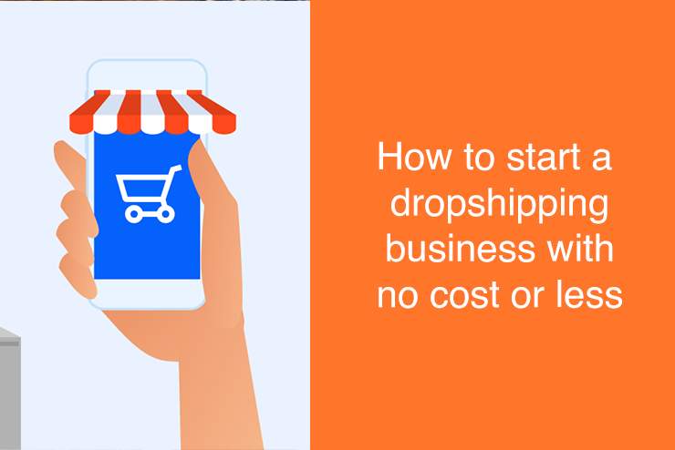 How to start a Dropshipping business with no cost or less