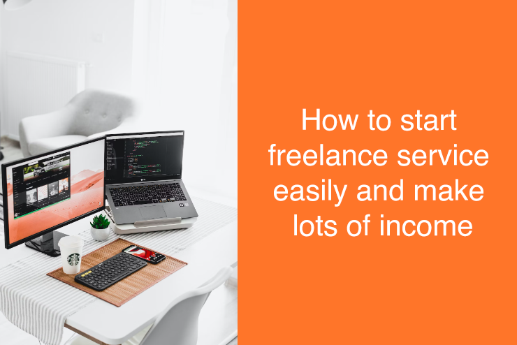 how to start freelance service easily and make lots of income
