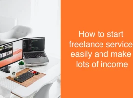 how to start freelance service easily and make lots of income