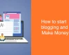 How to start blogging and Make Money